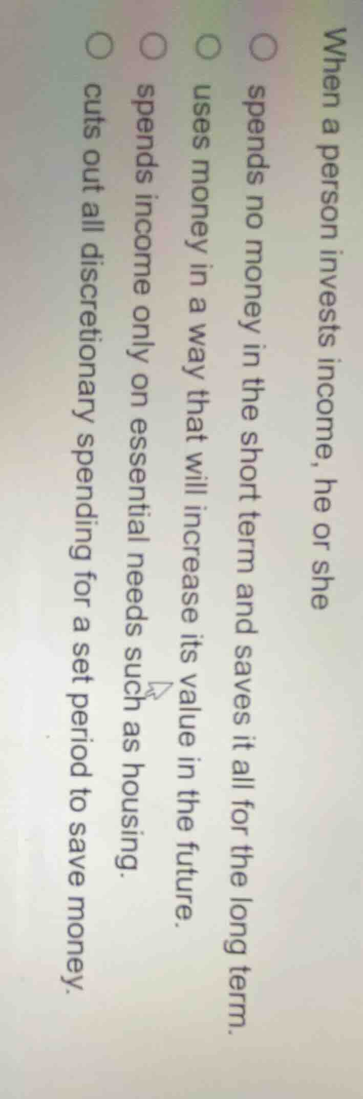 when a person invests income, he or she ○ spends no money in the short …
