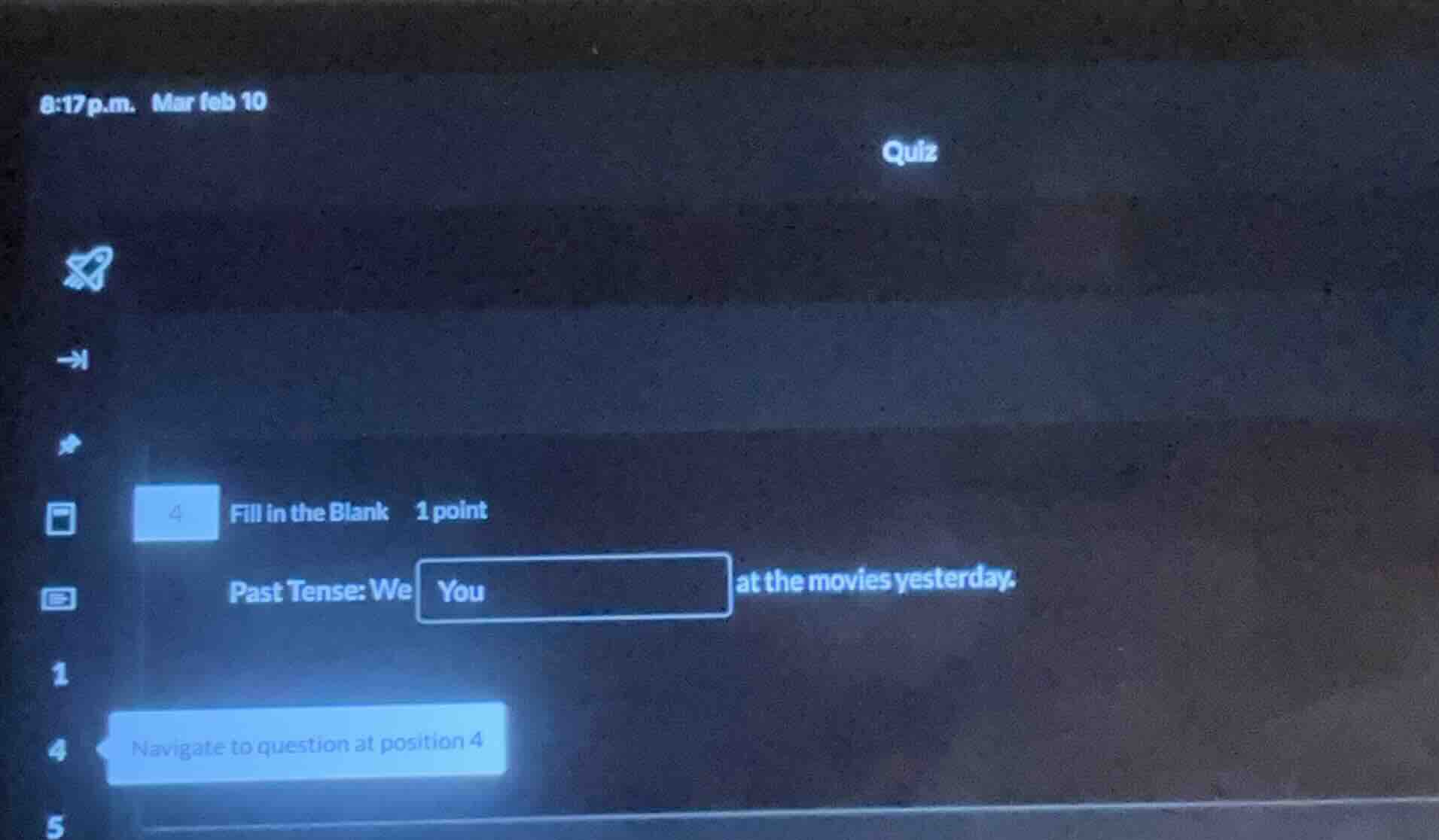 8:17p.m. mar feb 10 quiz 4 fill in the blank 1 point past tense: we at …