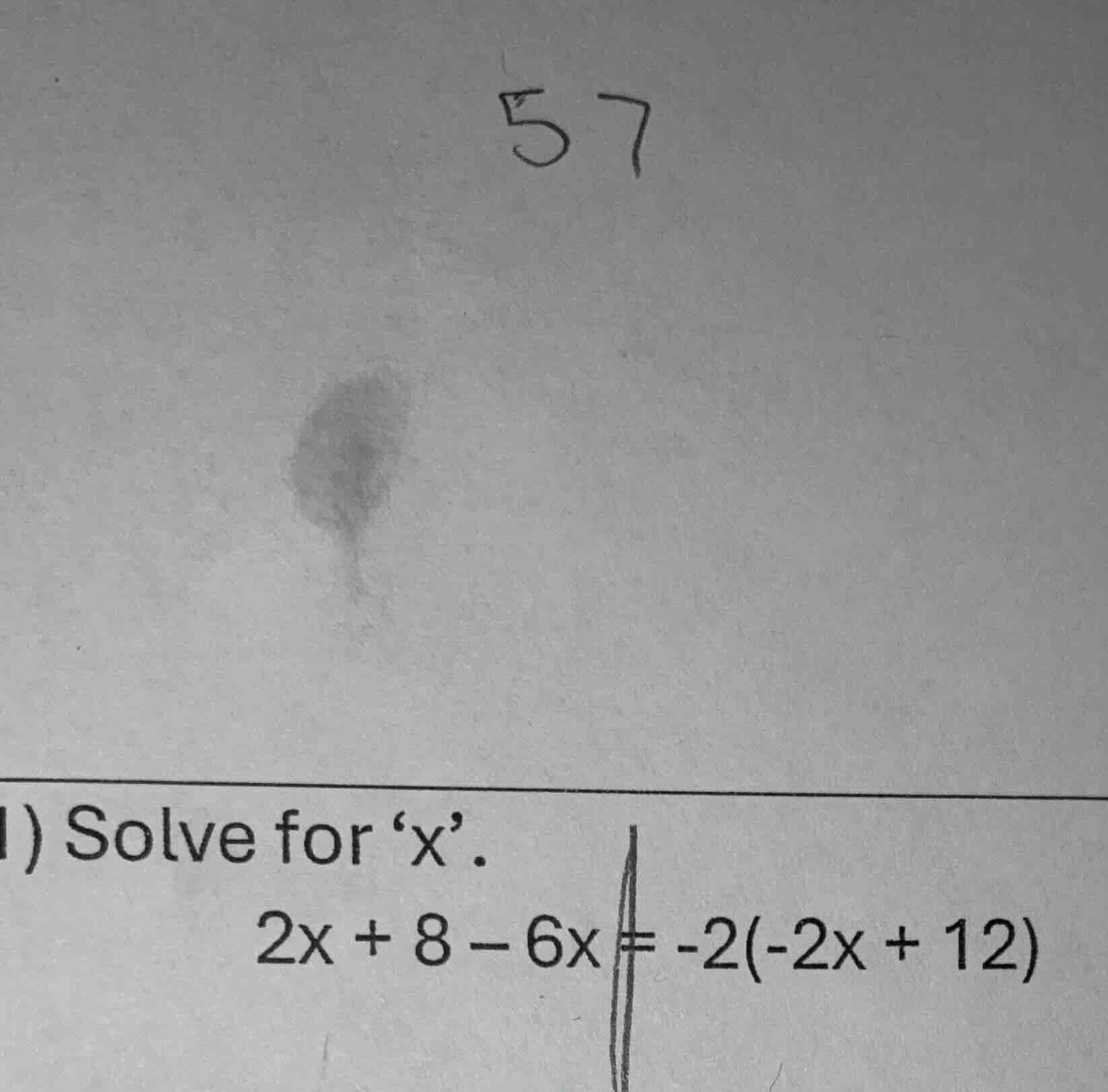 57 1) solve for x. $2x + 8 - 6x = -2(-2x + 12)$