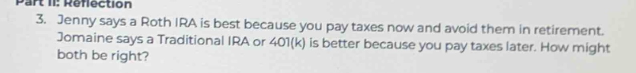 part ii: reflection 3. jenny says a roth ira is best because you pay ta…