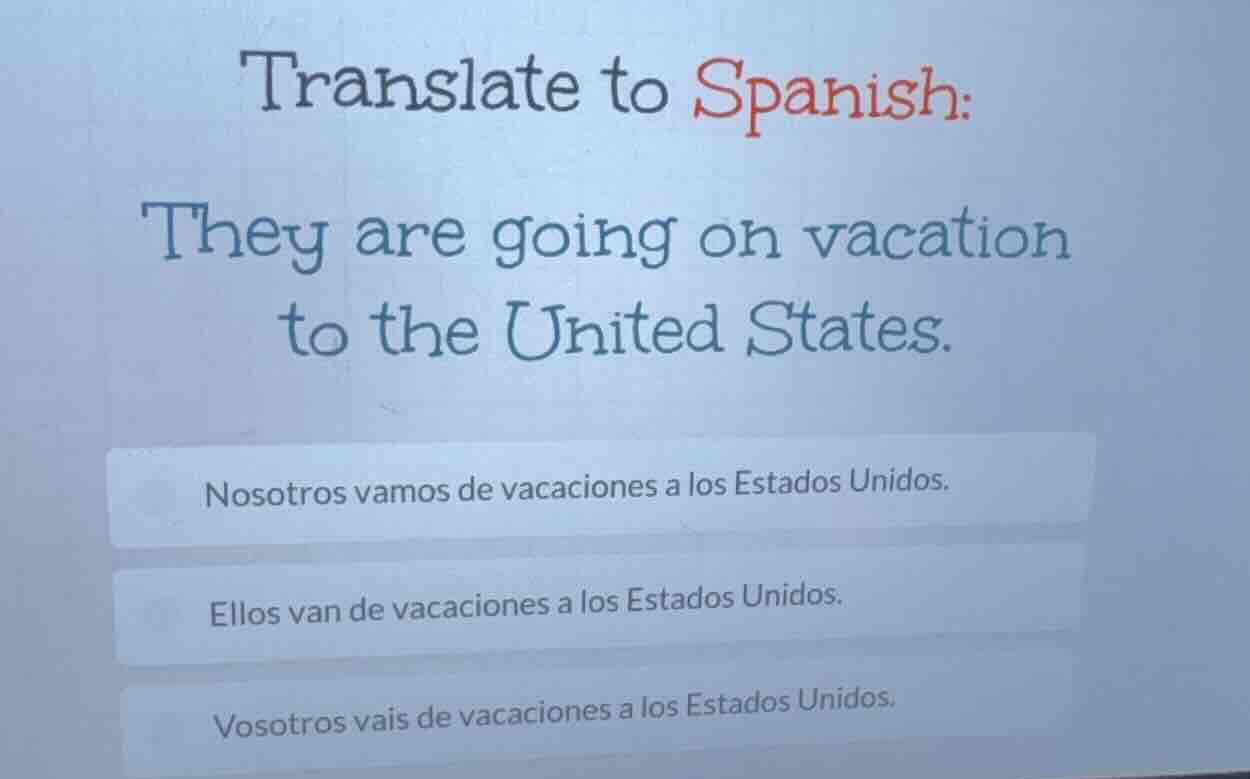translate to spanish: they are going on vacation to the united states. …