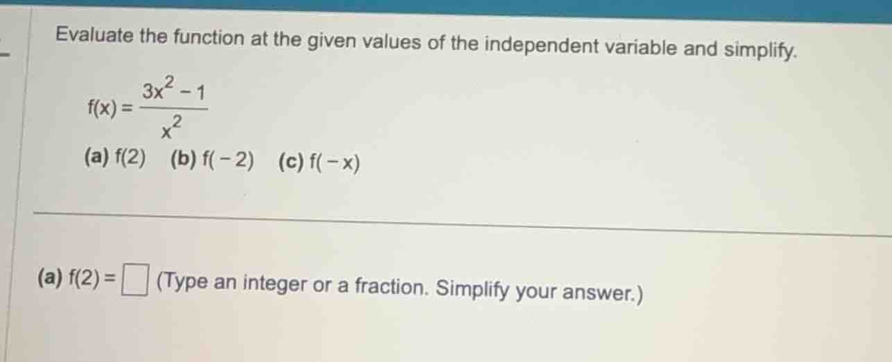 evaluate the function at the given values of the independent variable a…