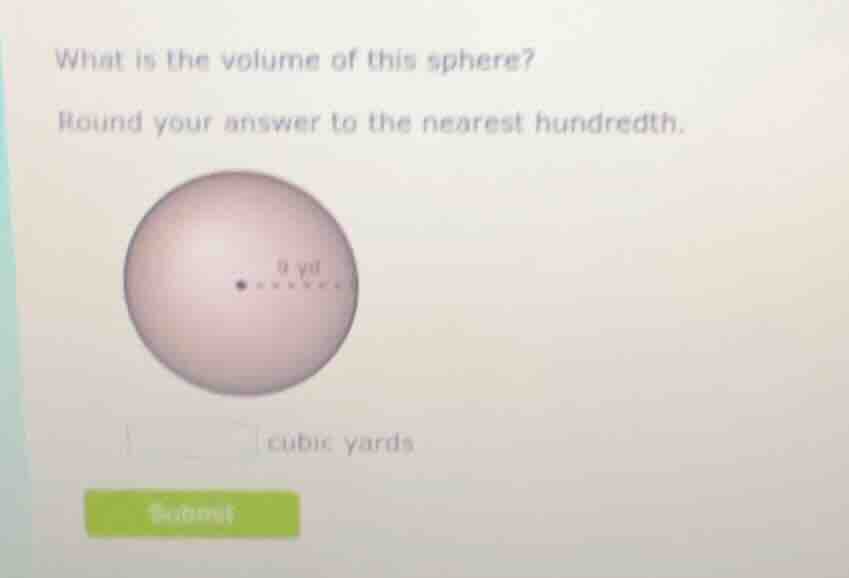 what is the volume of this sphere? round your answer to the nearest hun…