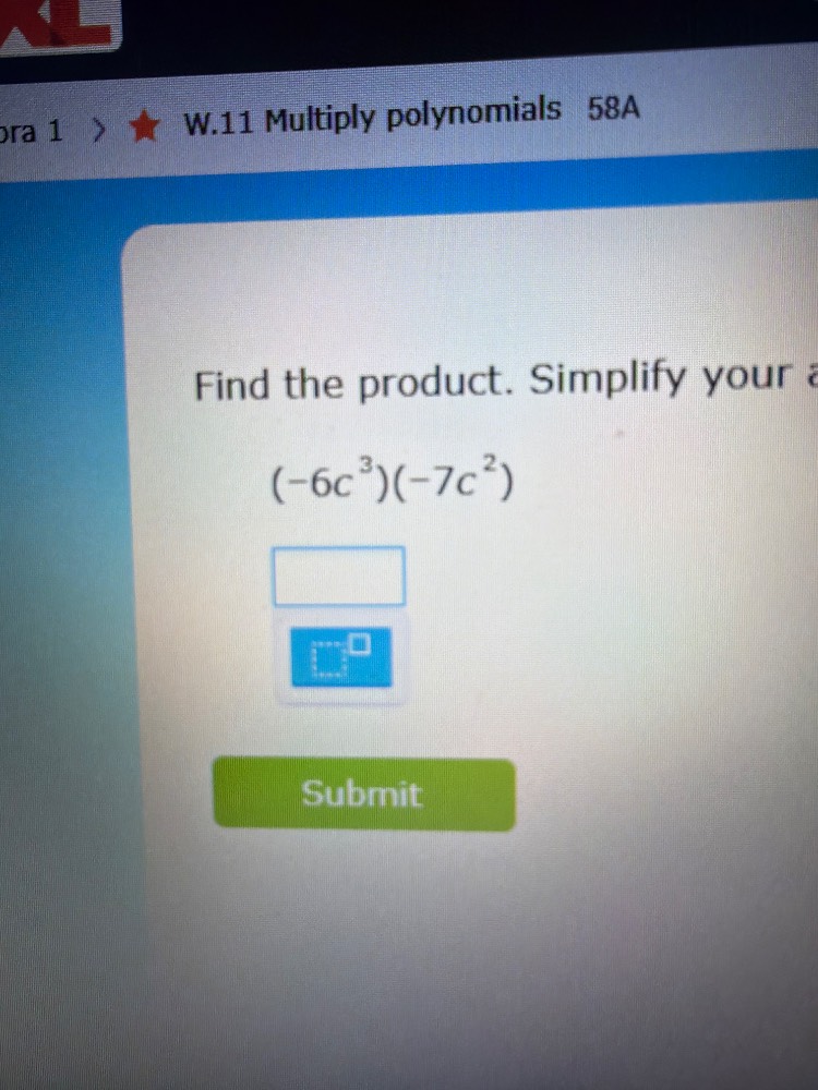 ora 1 > ★ w.11 multiply polynomials 58a find the product. simplify your…