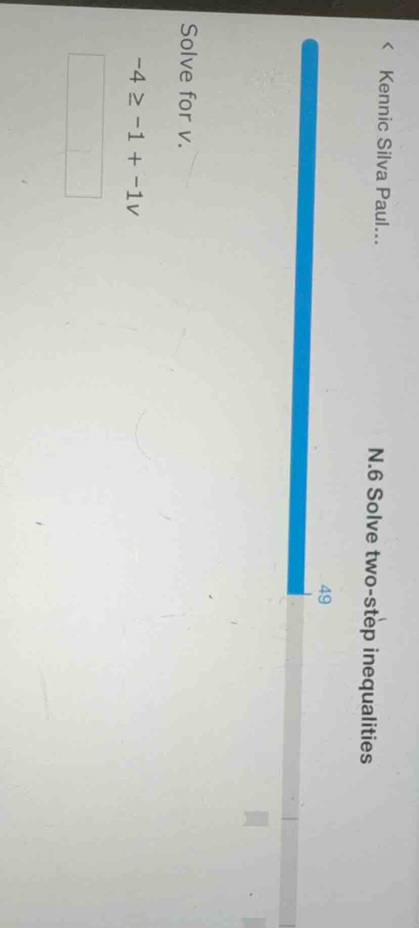 n.6 solve two-step inequalities 49 solve for v. $-4 \\geq -1 + -1v$