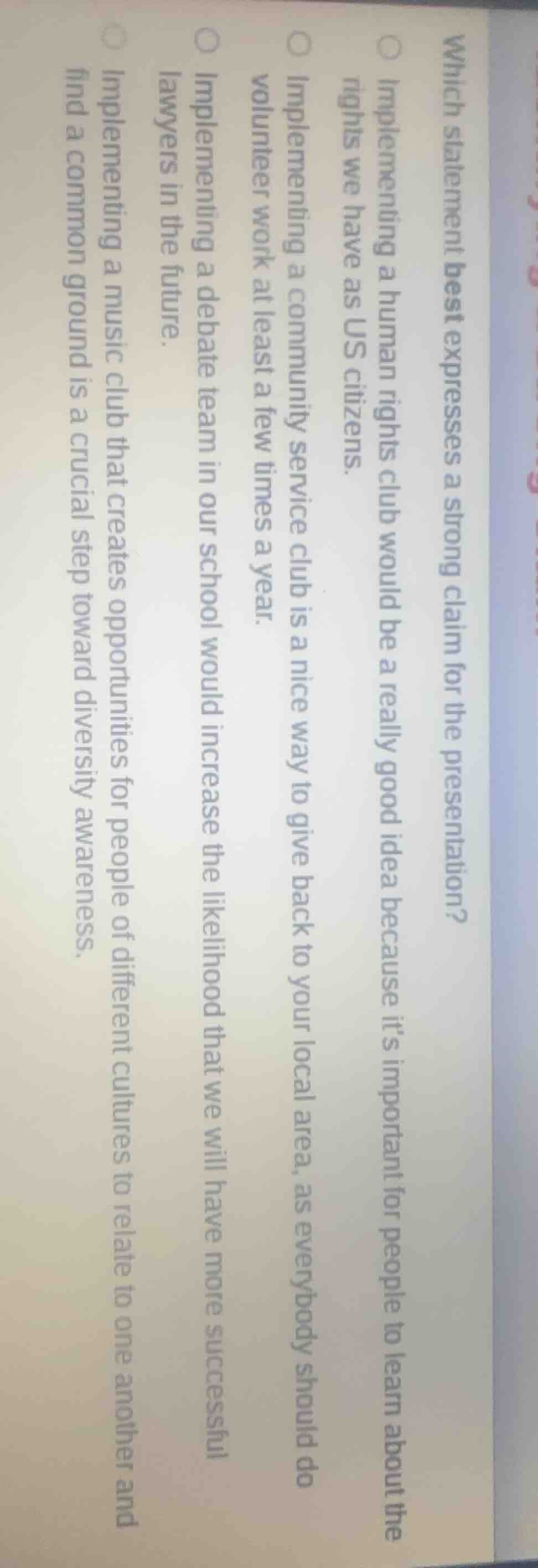 which statement best expresses a strong claim for the presentation?○ im…