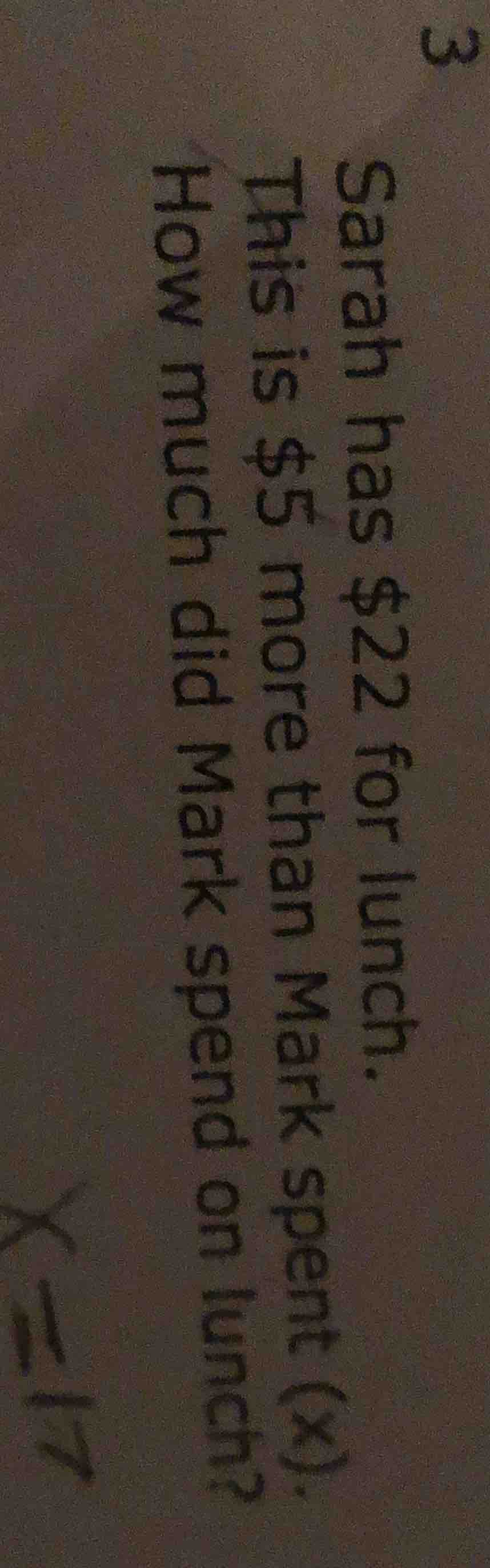3 sarah has $22 for lunch. this is $5 more than mark spent (x). how muc…