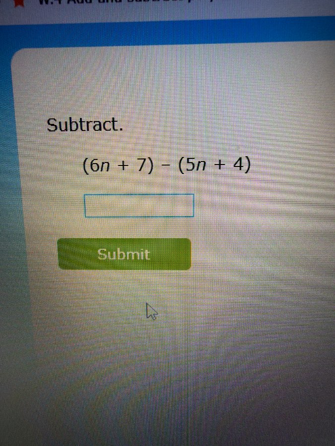 subtract.$(6n + 7) - (5n + 4)$