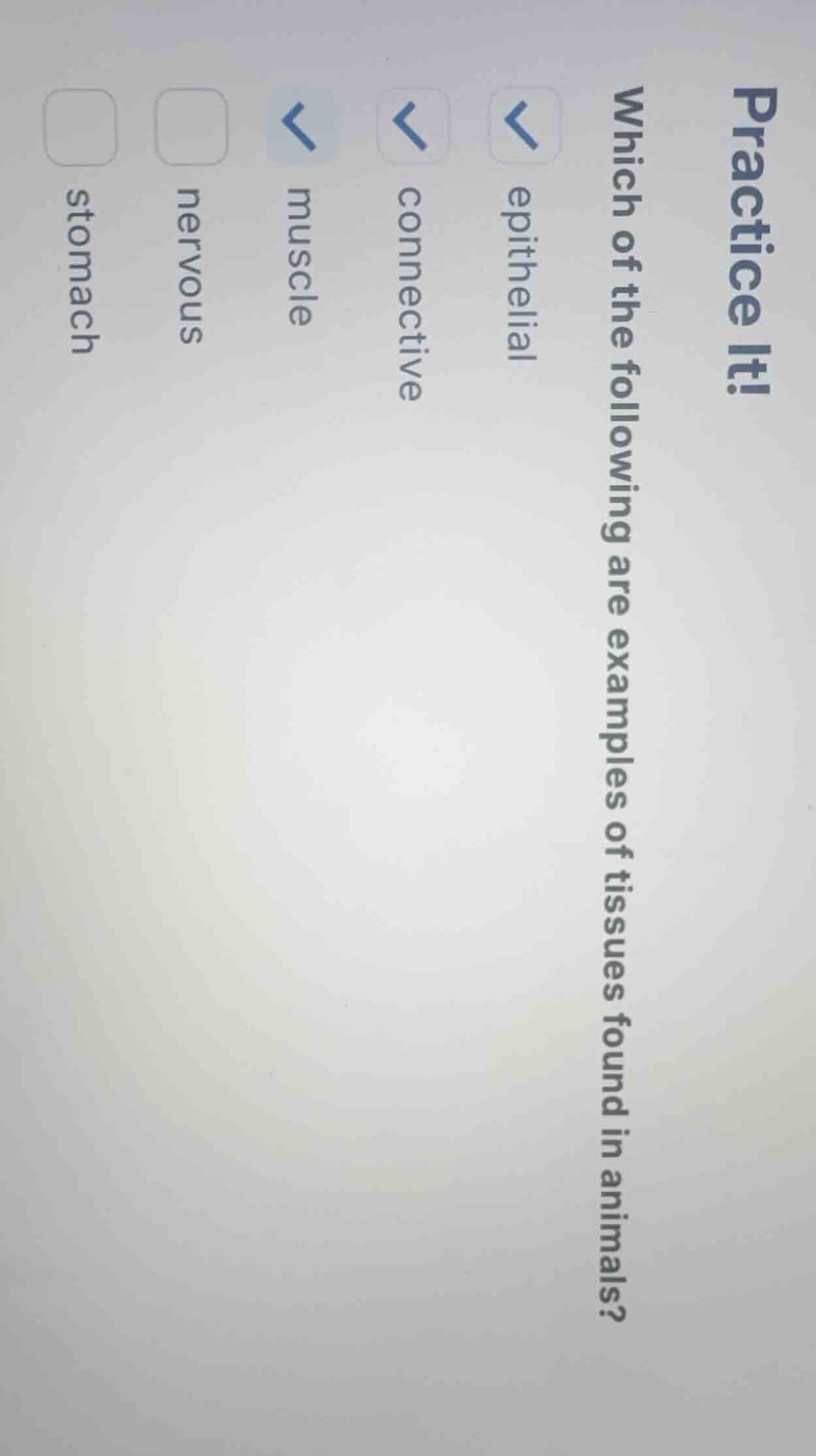 practice it! which of the following are examples of tissues found in an…