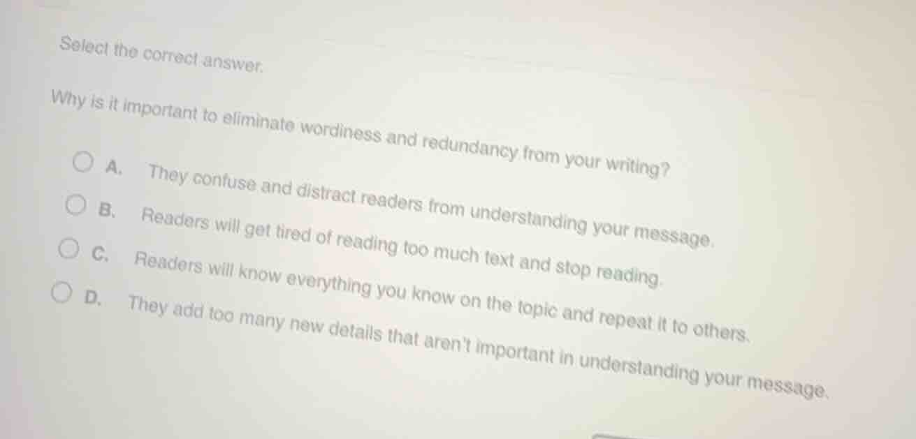 select the correct answer. why is it important to eliminate wordiness a…