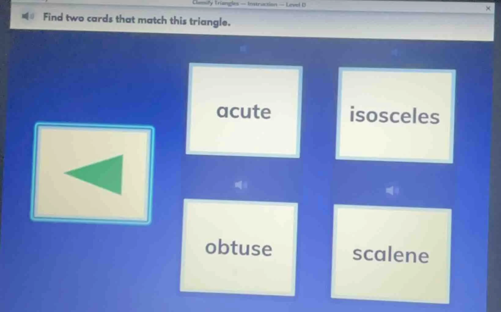 find two cards that match this triangle. acute isosceles obtuse scalene