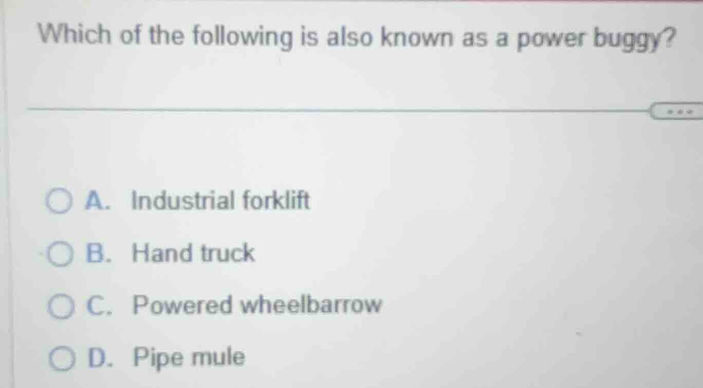 which of the following is also known as a power buggy? a. industrial fo…