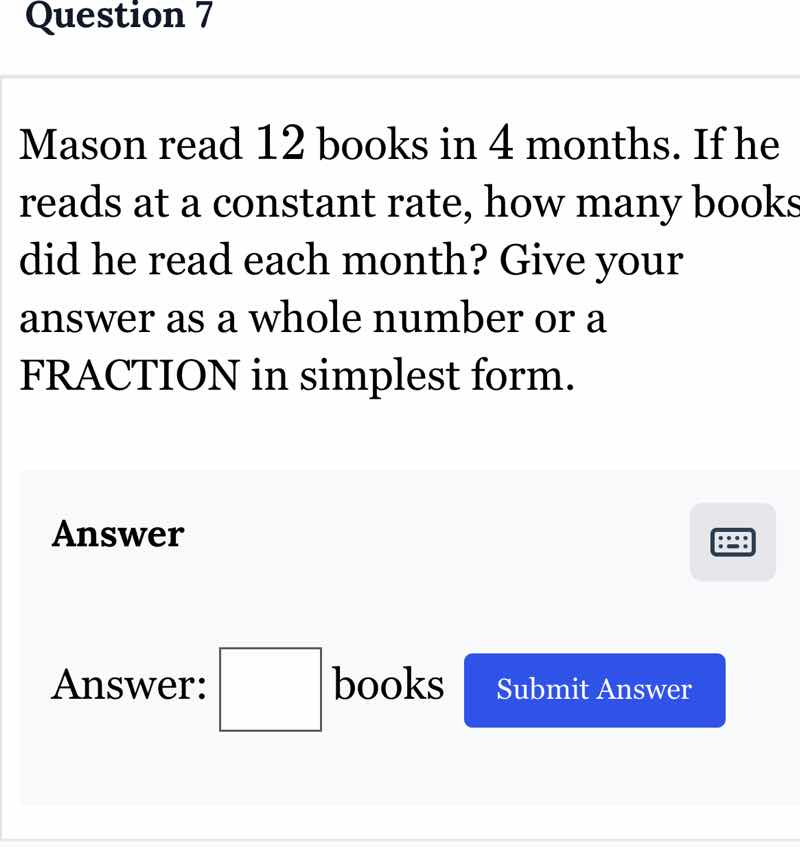 question 7 mason read 12 books in 4 months. if he reads at a constant r…