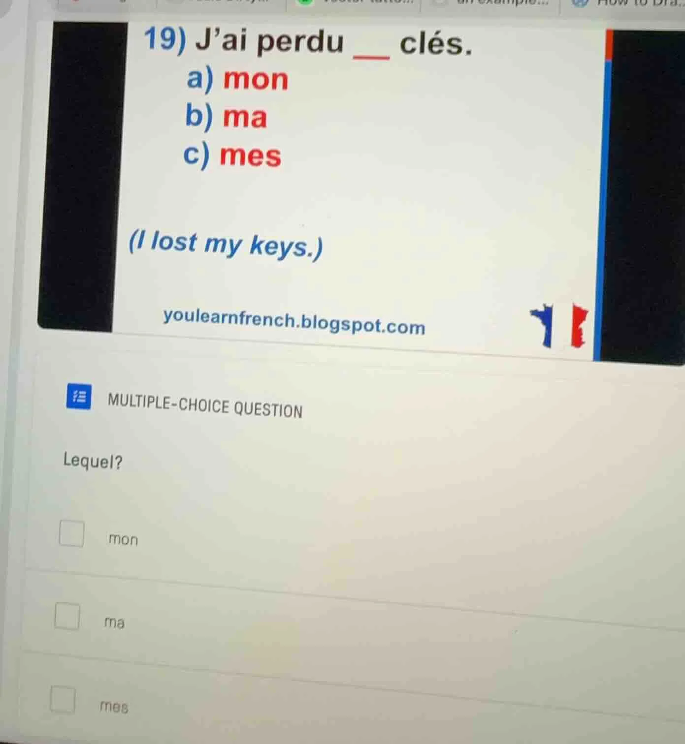 19) jai perdu ___ clés. a) mon b) ma c) mes (i lost my keys.) youlearnf…