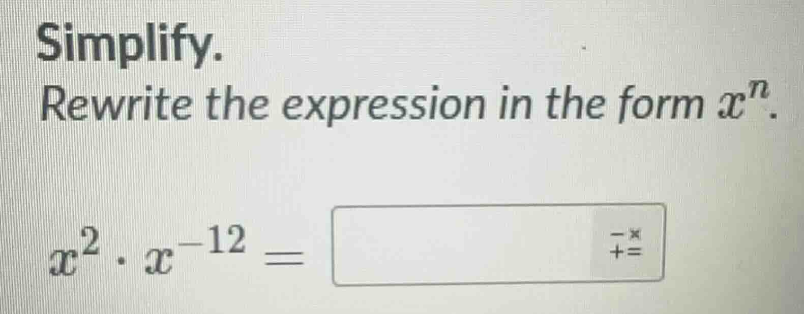 simplify. rewrite the expression in the form $x^n$. $x^{2} \\cdot x^{-1…