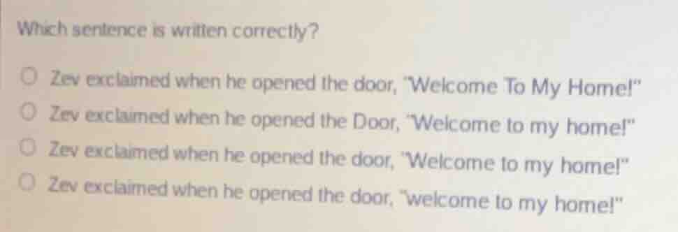 which sentence is written correctly? zev exclaimed when he opened the d…