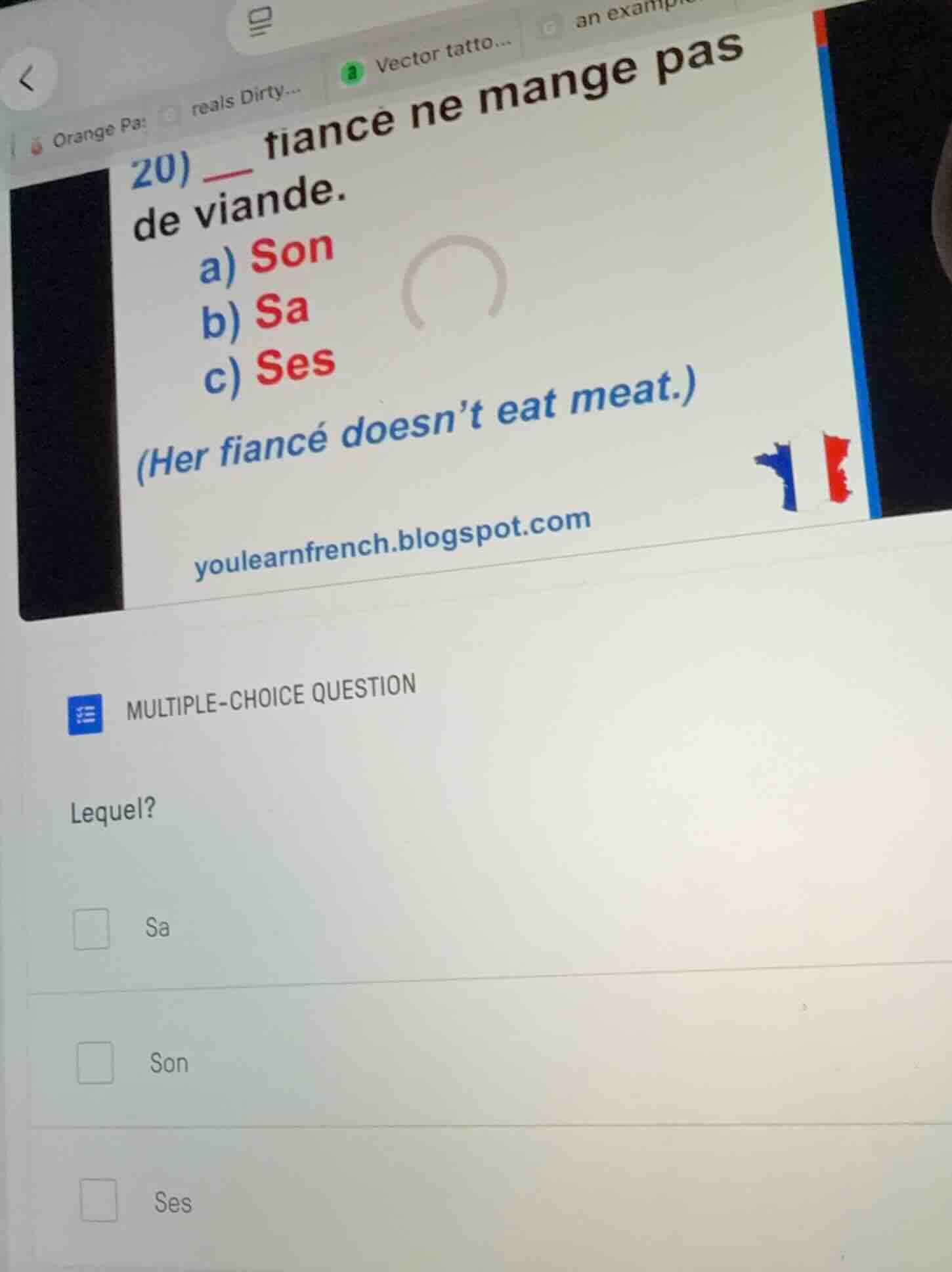 20) ___ fiancé ne mange pas de viande. a) son b) sa c) ses (her fiancé …