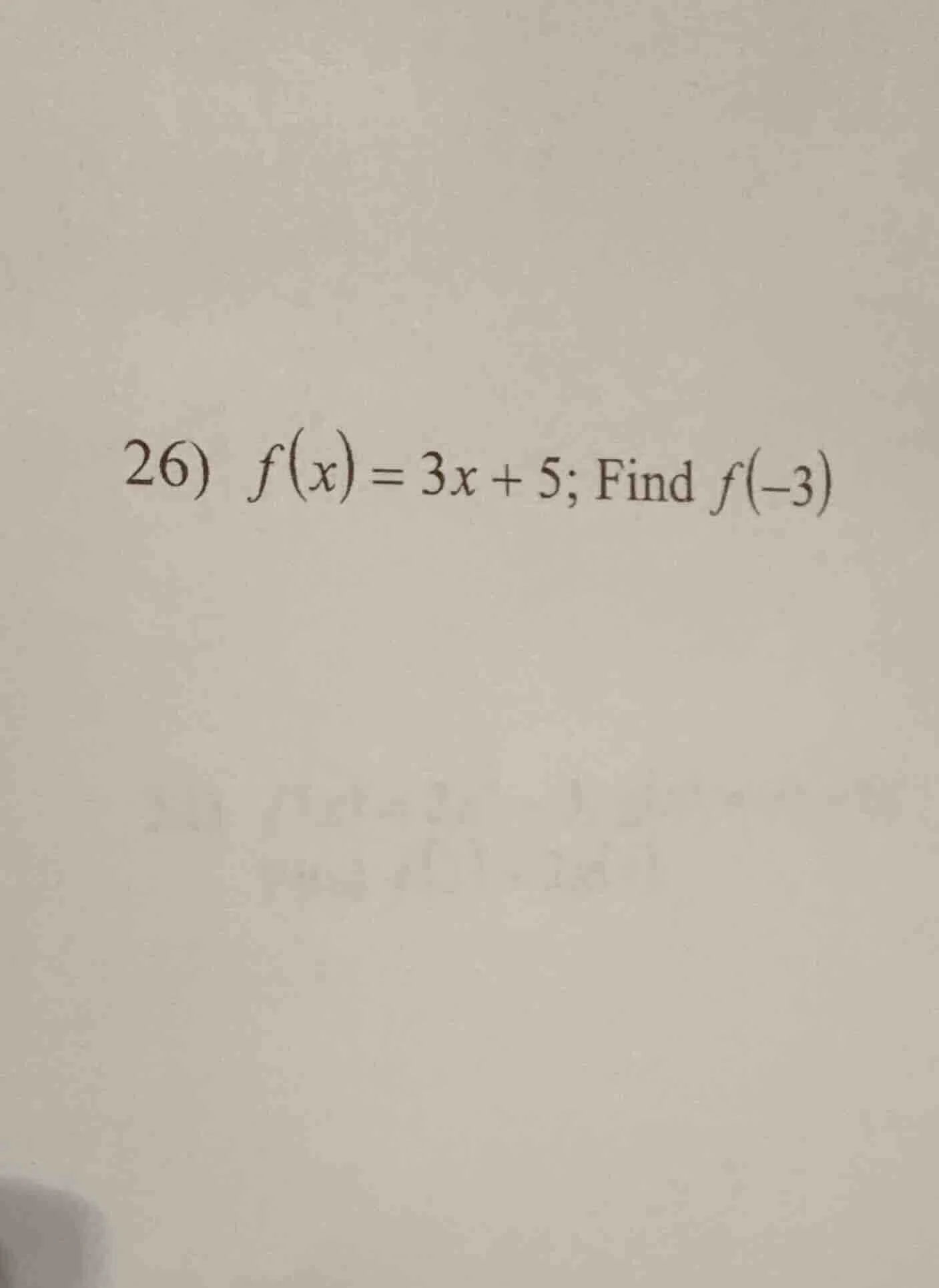 26) $f(x)=3x+5$; find $f(-3)$