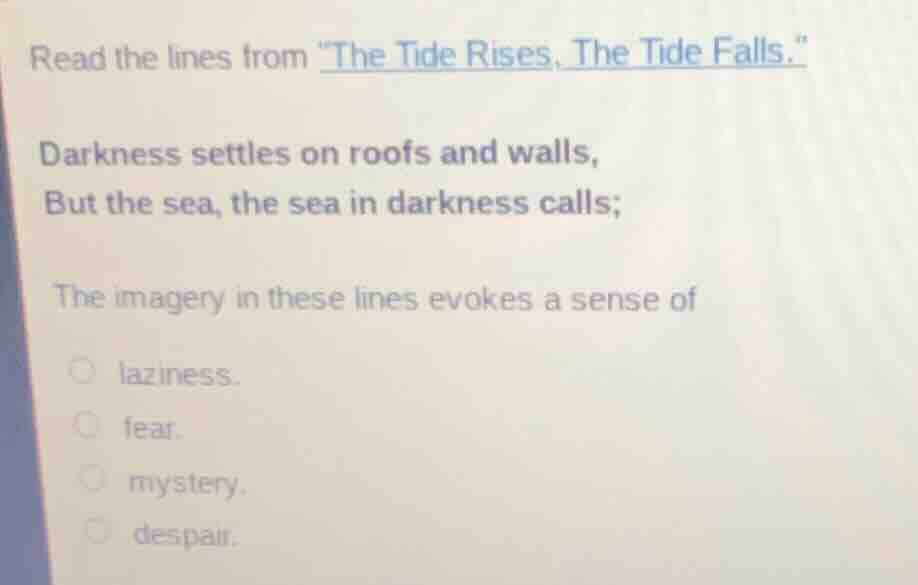 read the lines from \the tide rises, the tide falls.\darkness settles o…