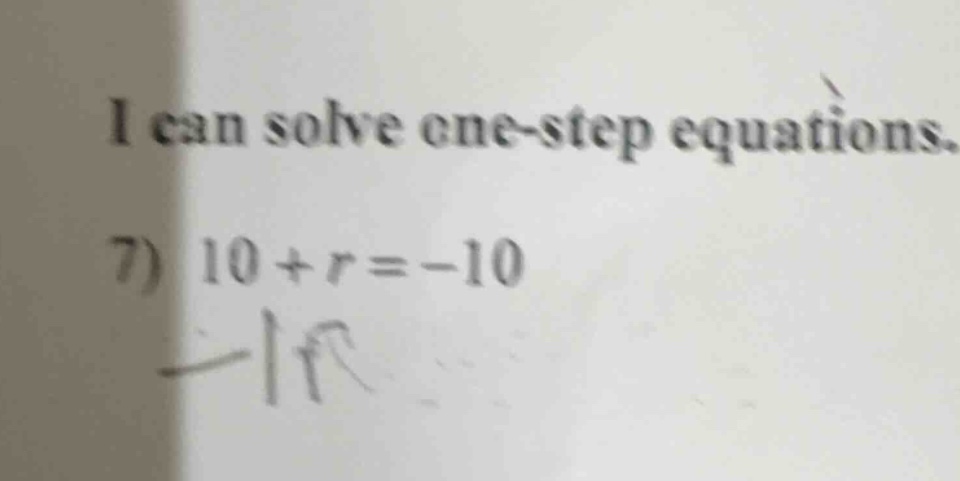 i can solve one-step equations. 7) $10 + r = -10$