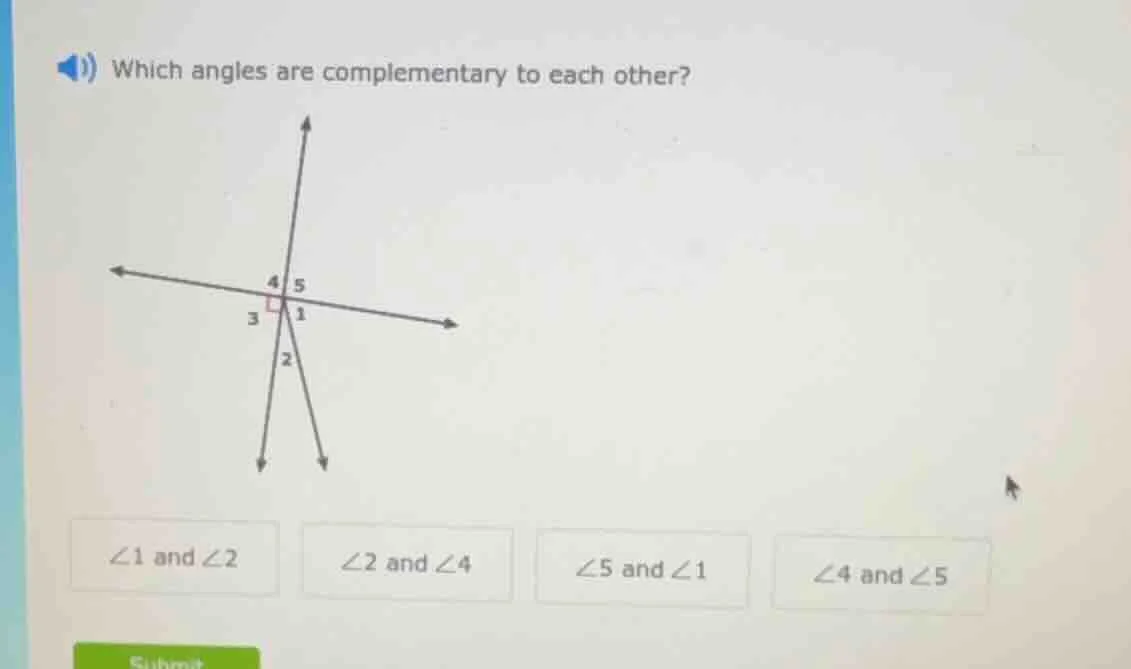 which angles are complementary to each other? ∠1 and ∠2 ∠2 and ∠4 ∠5 an…