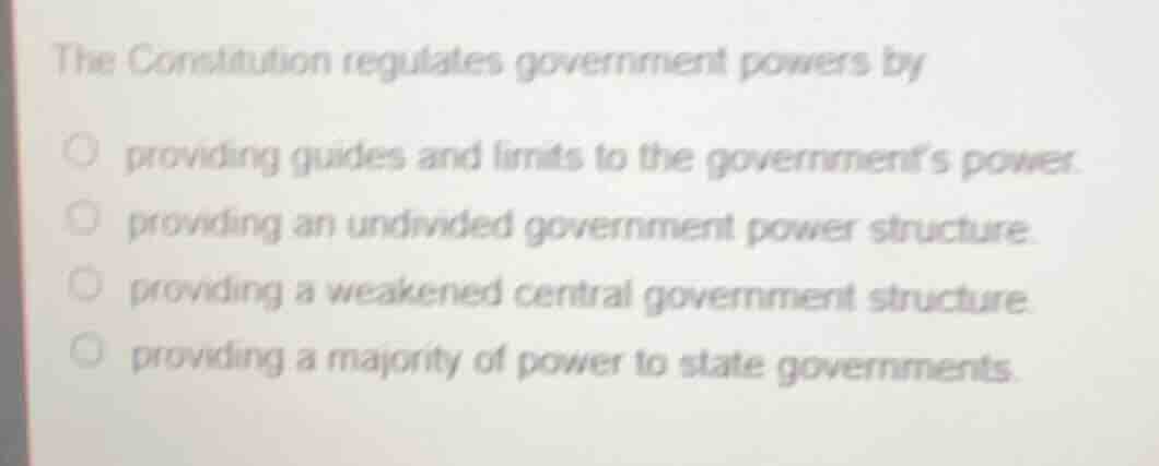 the constitution regulates government powers byproviding guides and lim…