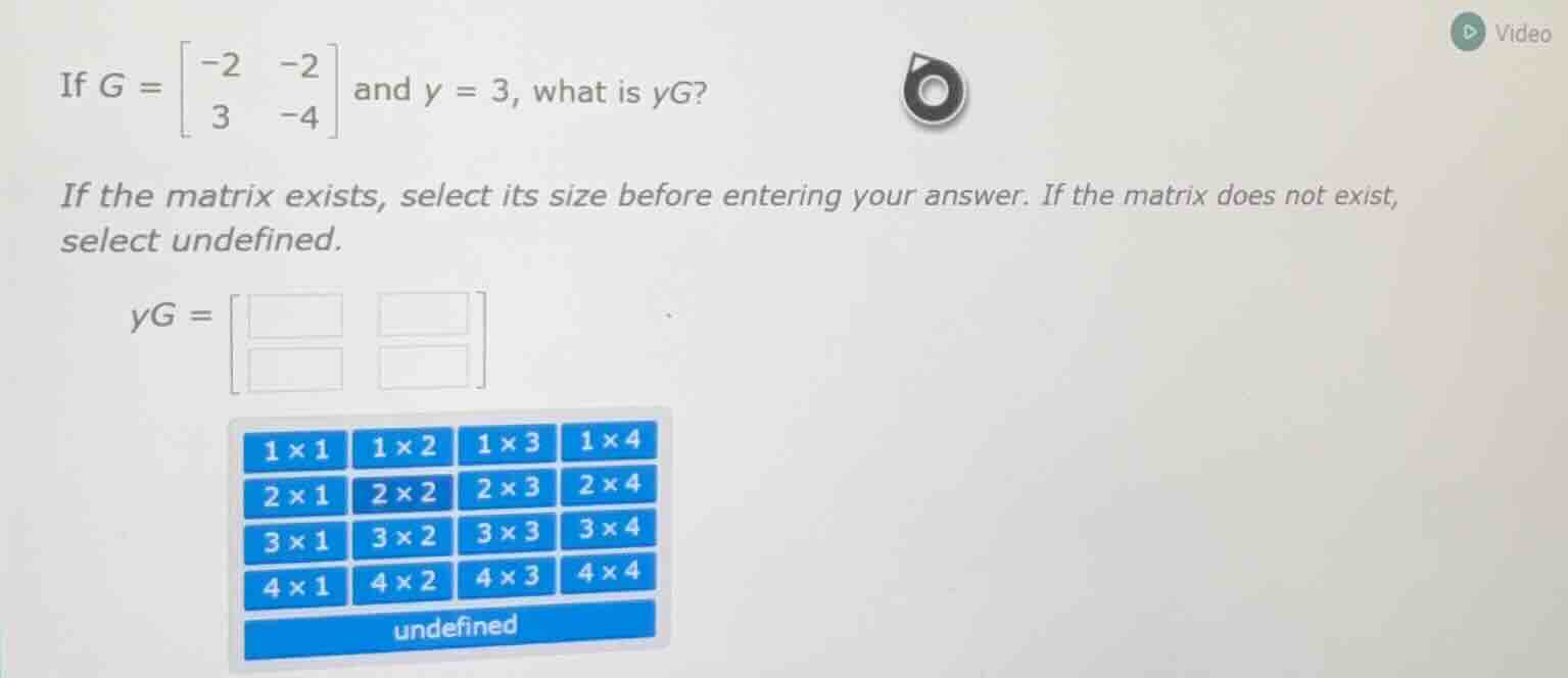 if $g = \\begin{bmatrix} -2 & -2 \\\\ 3 & -4 \\end{bmatrix}$ and $y = 3…