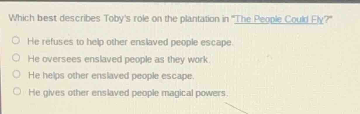 which best describes tobys role on the plantation in *the people could …