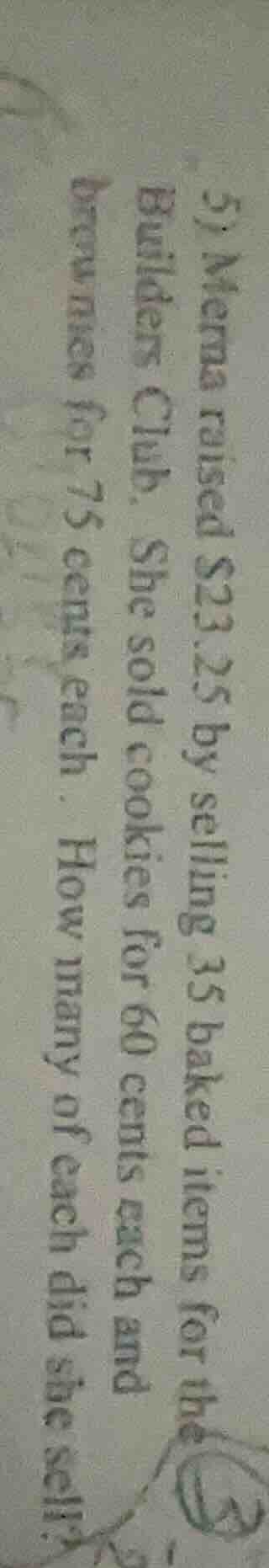 5) merna raised $23.25 by selling 35 baked items for the builders club.…