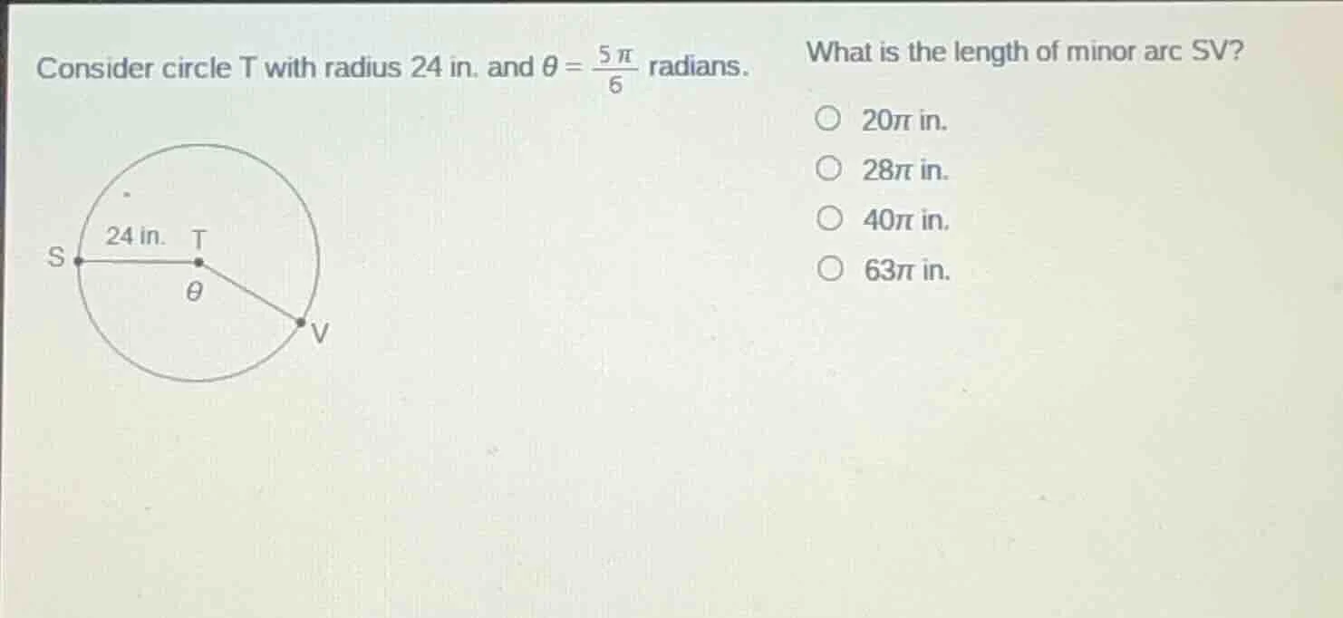 consider circle t with radius 24 in. and $\\theta = \\frac{5\\pi}{6}$ r…