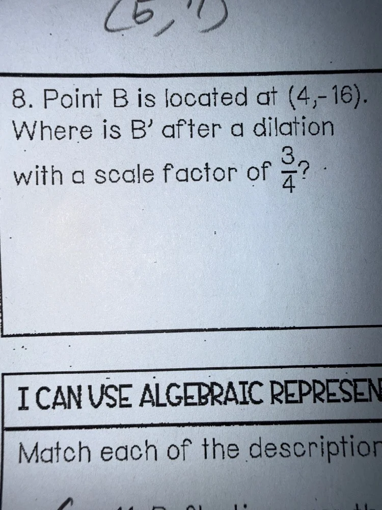 8. point b is located at (4,-16). where is b after a dilation with a sc…