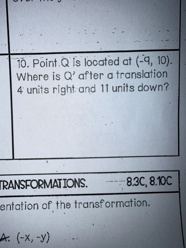 10. point q is located at (-9, 10). where is q after a translation 4 un…