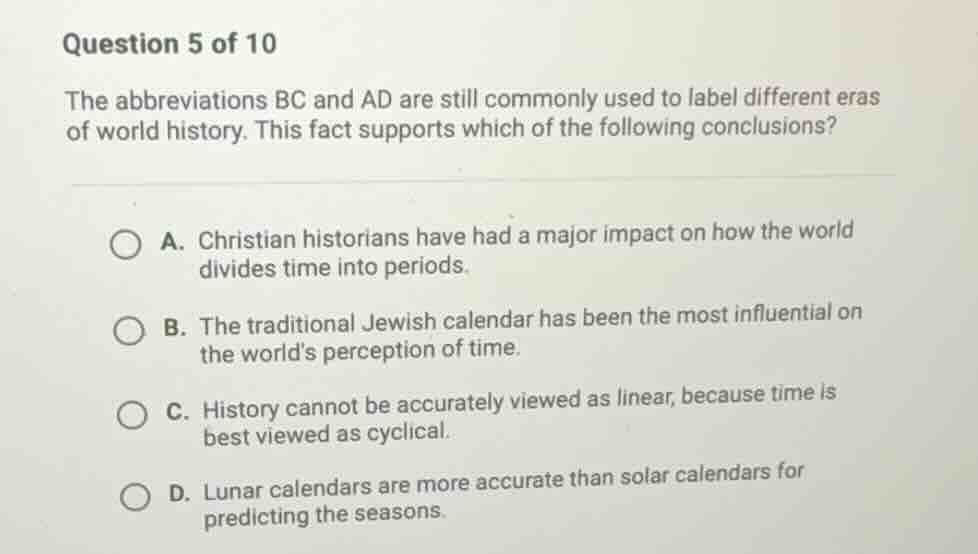 question 5 of 10 the abbreviations bc and ad are still commonly used to…