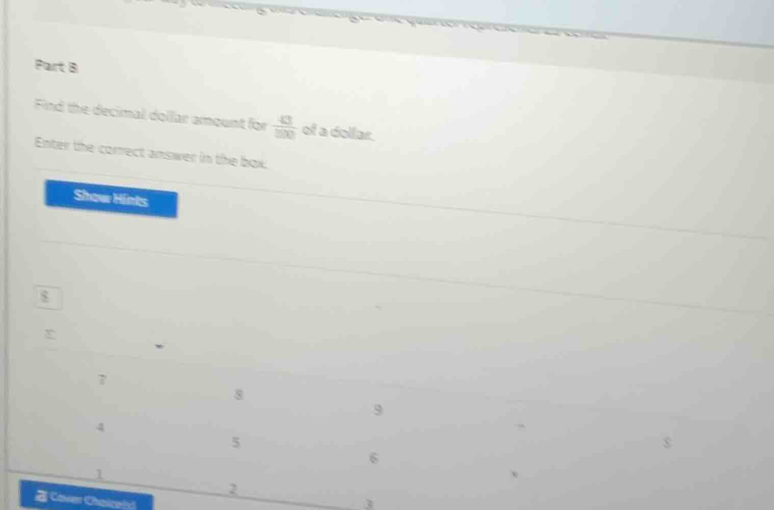 part b find the decimal dollar amount for $\frac{43}{100}$ of a dollar.…