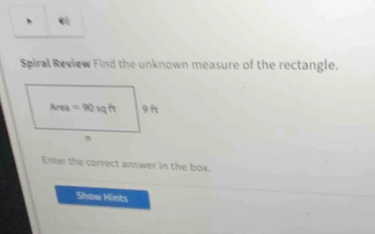 spiral review find the unknown measure of the rectangle. area = 90 sq f…