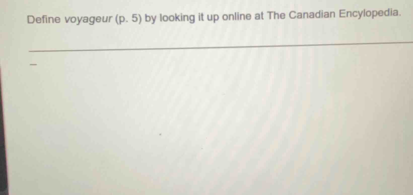 define voyageur (p. 5) by looking it up online at the canadian encylope…