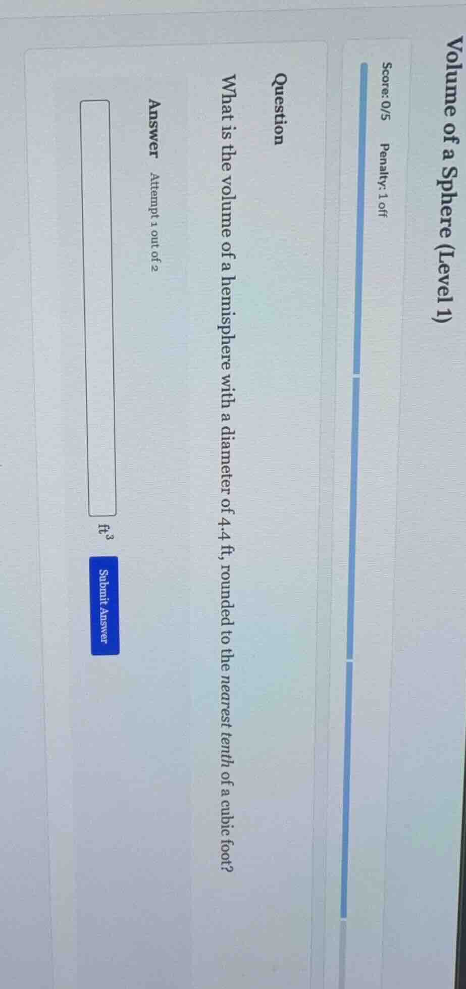 volume of a sphere (level 1) score: 0/5 penalty: 1 off question what is…