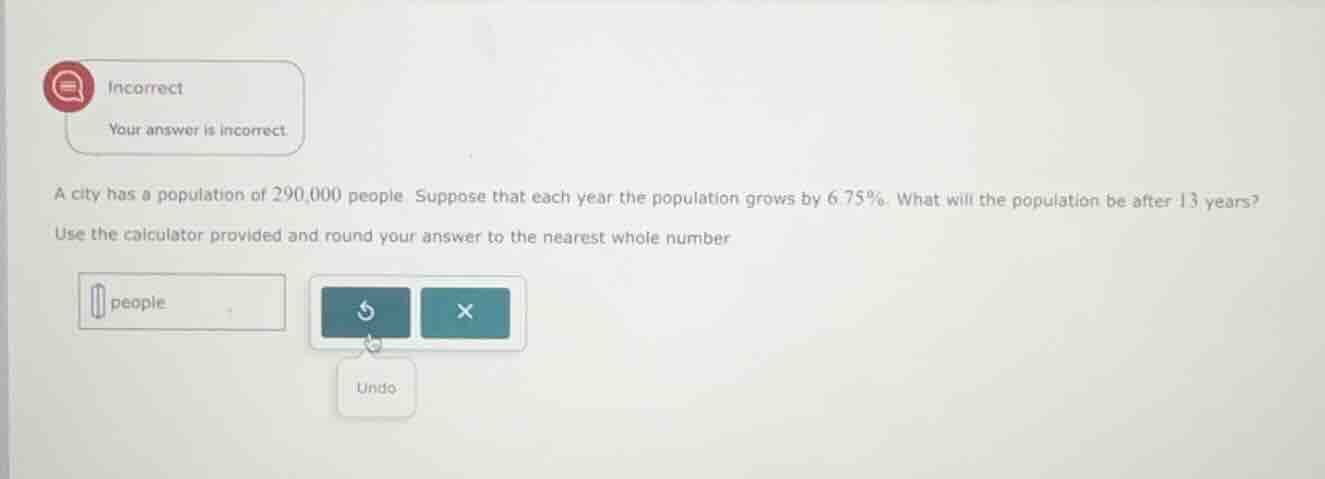 incorrect your answer is incorrect. a city has a population of 290,000 …