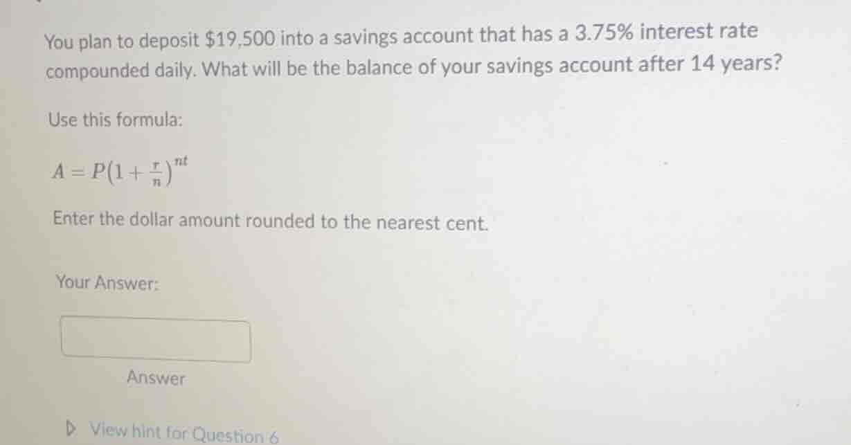 you plan to deposit $19,500 into a savings account that has a 3.75% int…