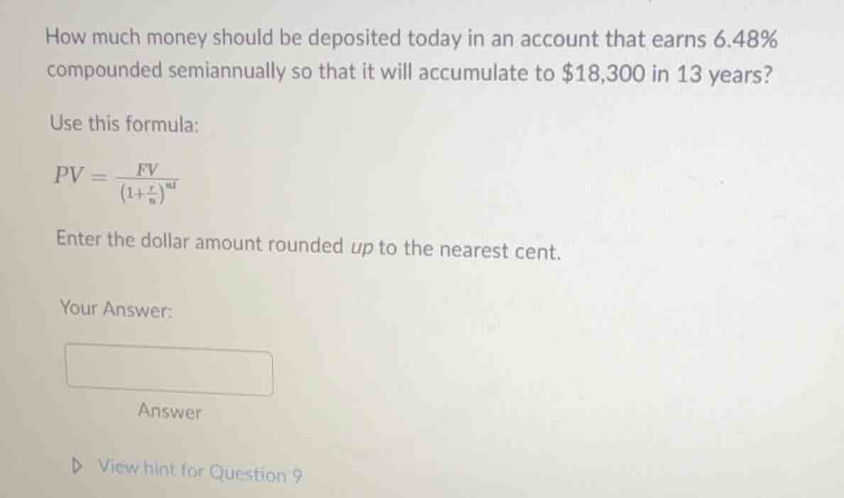 how much money should be deposited today in an account that earns 6.48%…