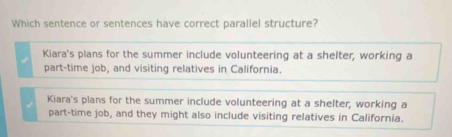 which sentence or sentences have correct parallel structure? kiaras pla…