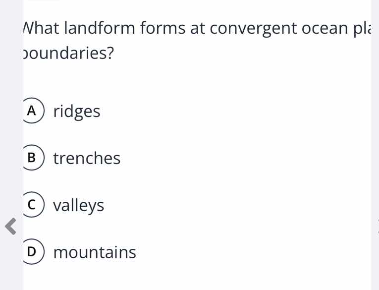 what landform forms at convergent ocean plate boundaries? a ridges b tr…