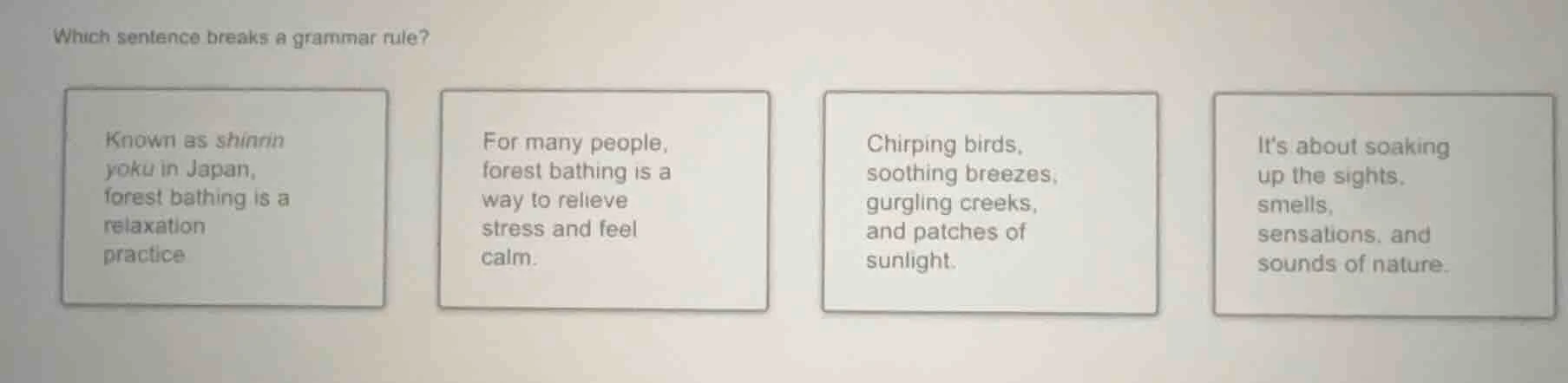 which sentence breaks a grammar rule? known as shinrin yoku in japan, f…