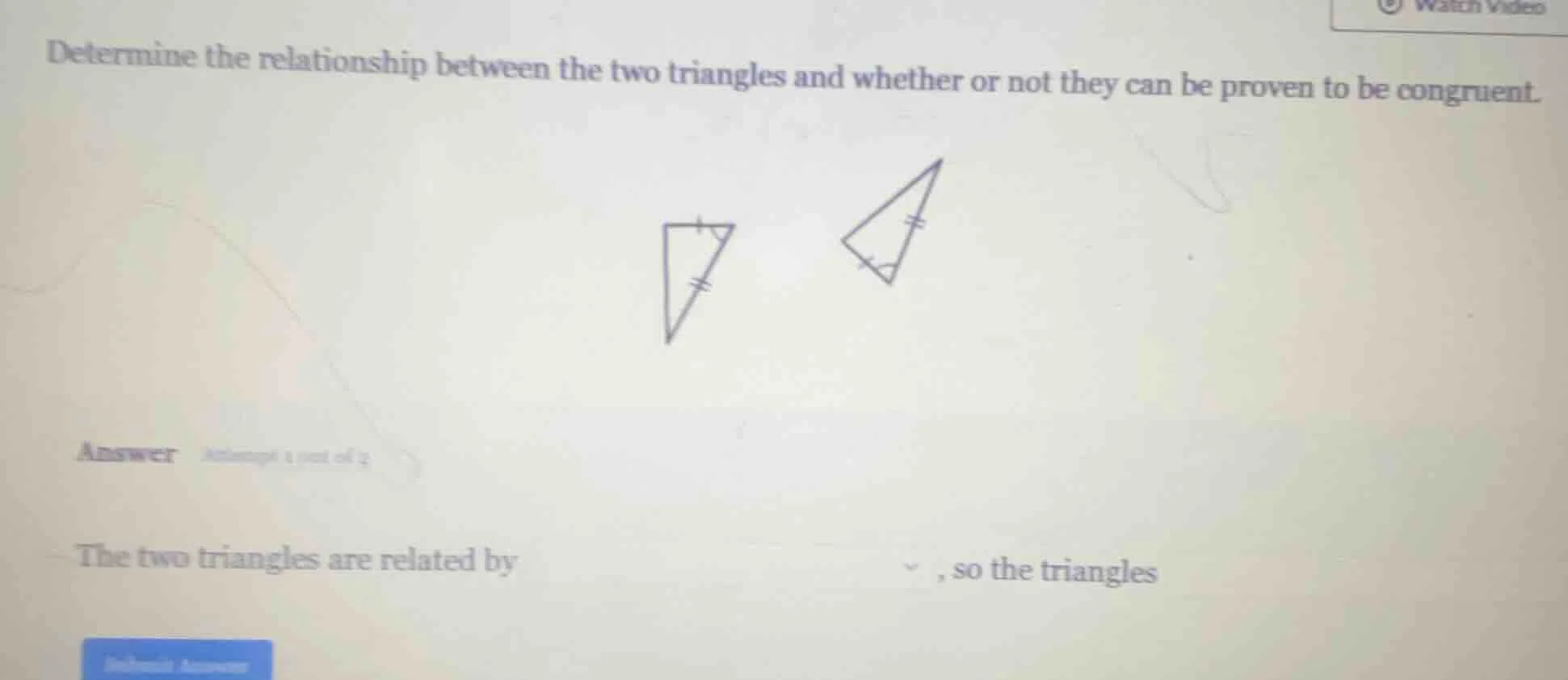 determine the relationship between the two triangles and whether or not…