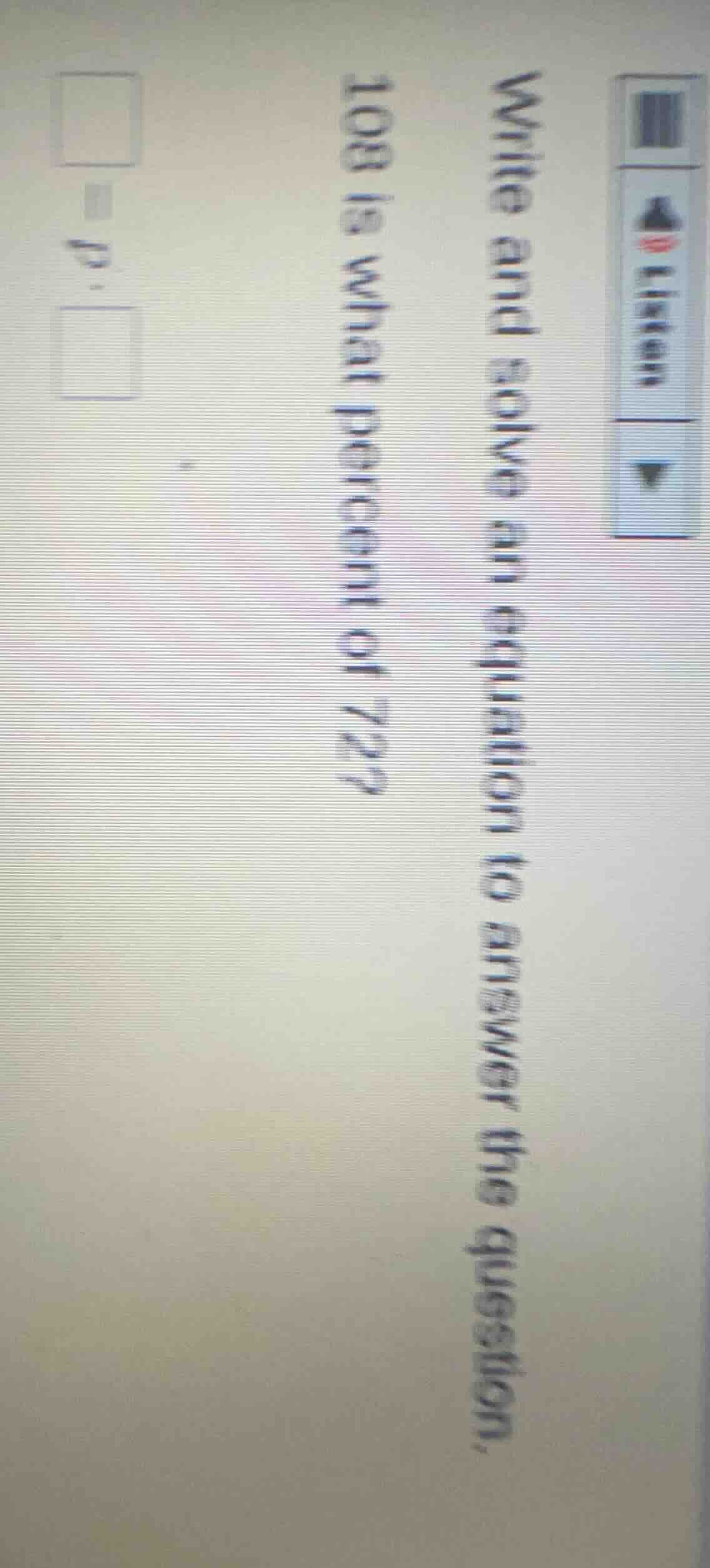 write and solve an equation to answer the question. 108 is what percent…