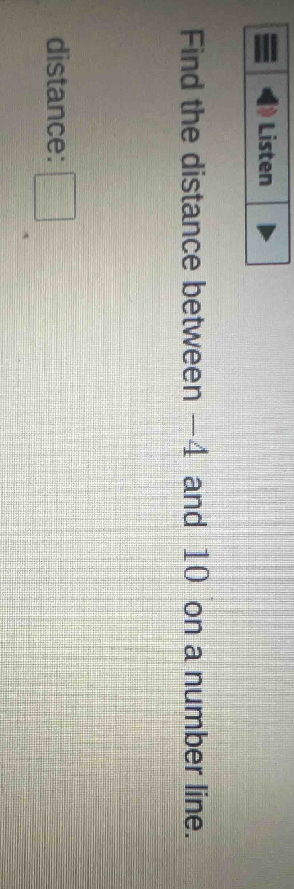 find the distance between $-4$ and $10$ on a number line. distance: $sq…