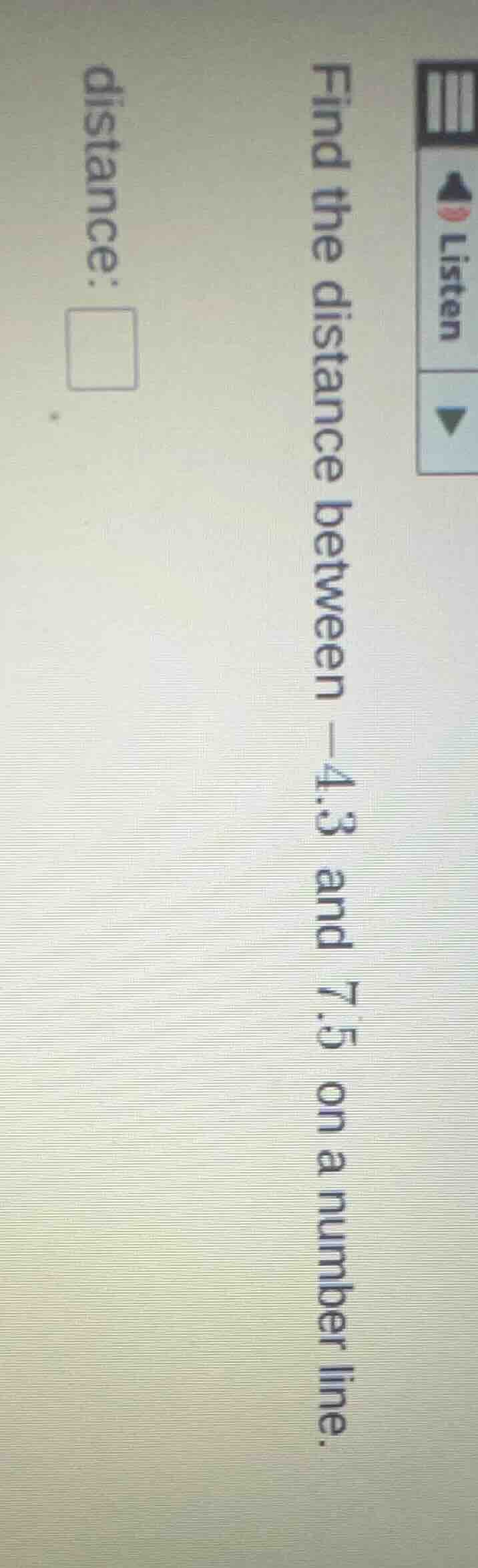 find the distance between $-4.3$ and $7.5$ on a number line. distance: …