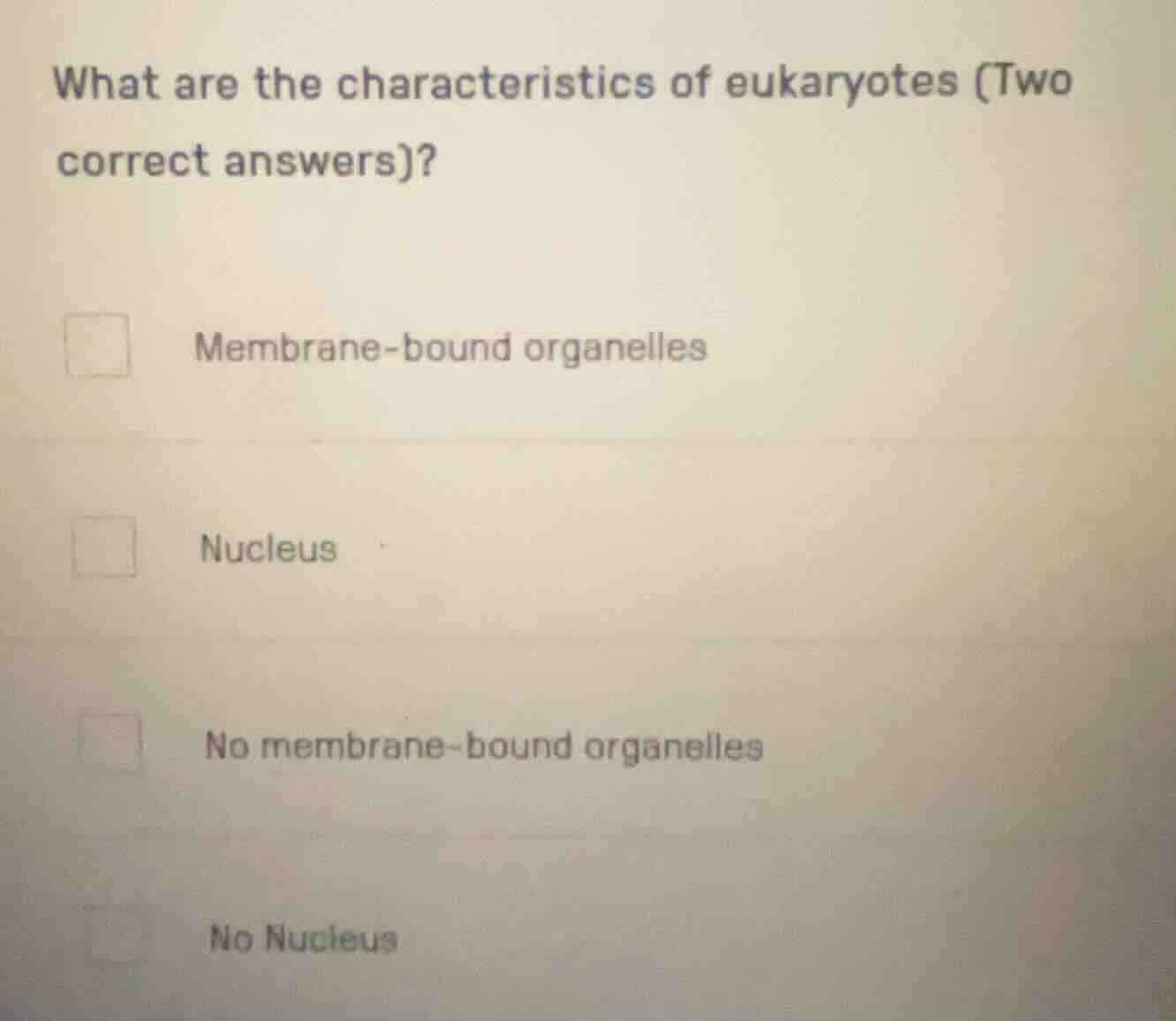 what are the characteristics of eukaryotes (two correct answers)? membr…