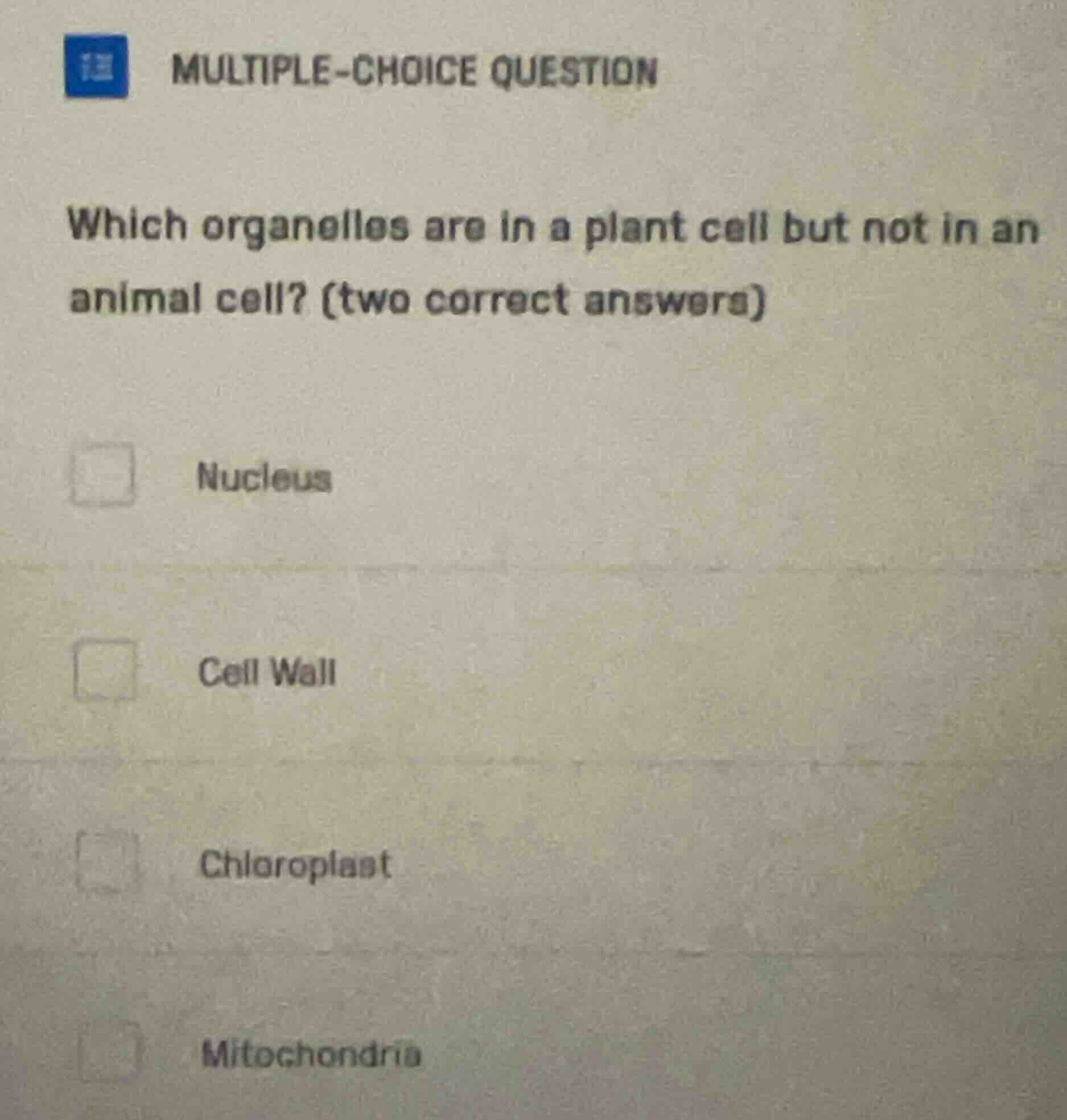 multiple-choice question which organelles are in a plant cell but not i…
