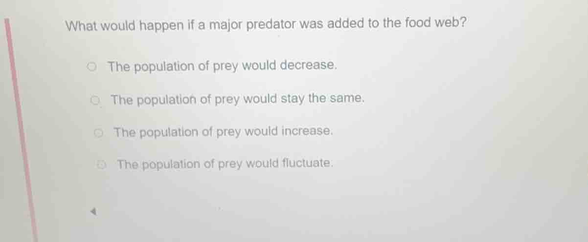 what would happen if a major predator was added to the food web? the po…